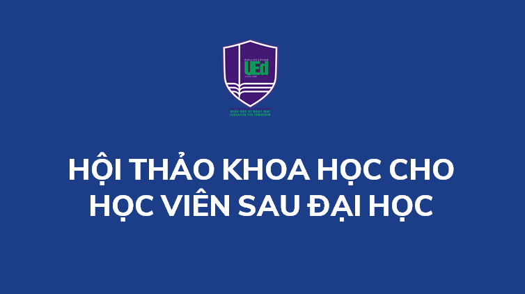 ĐHGD: Tổ chức thành công Hội thảo khoa học cho Học viên Sau đại học
